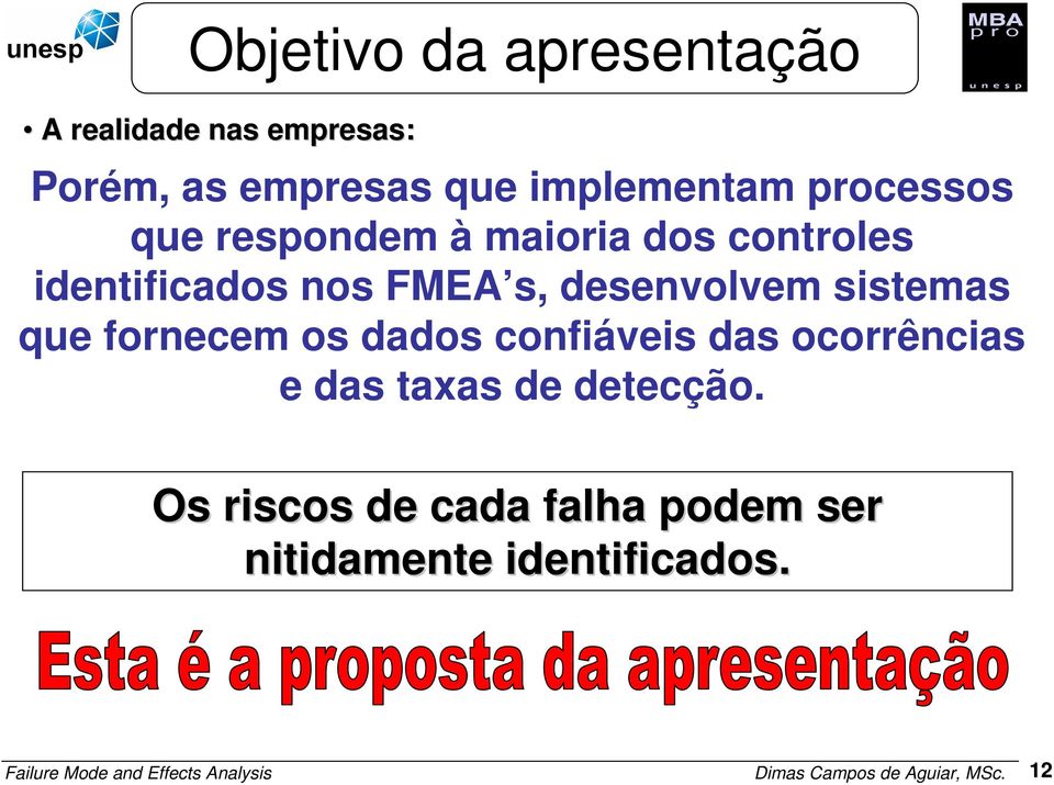 sistemas que fornecem os dados confiáveis das ocorrências e das taxas de detecção s