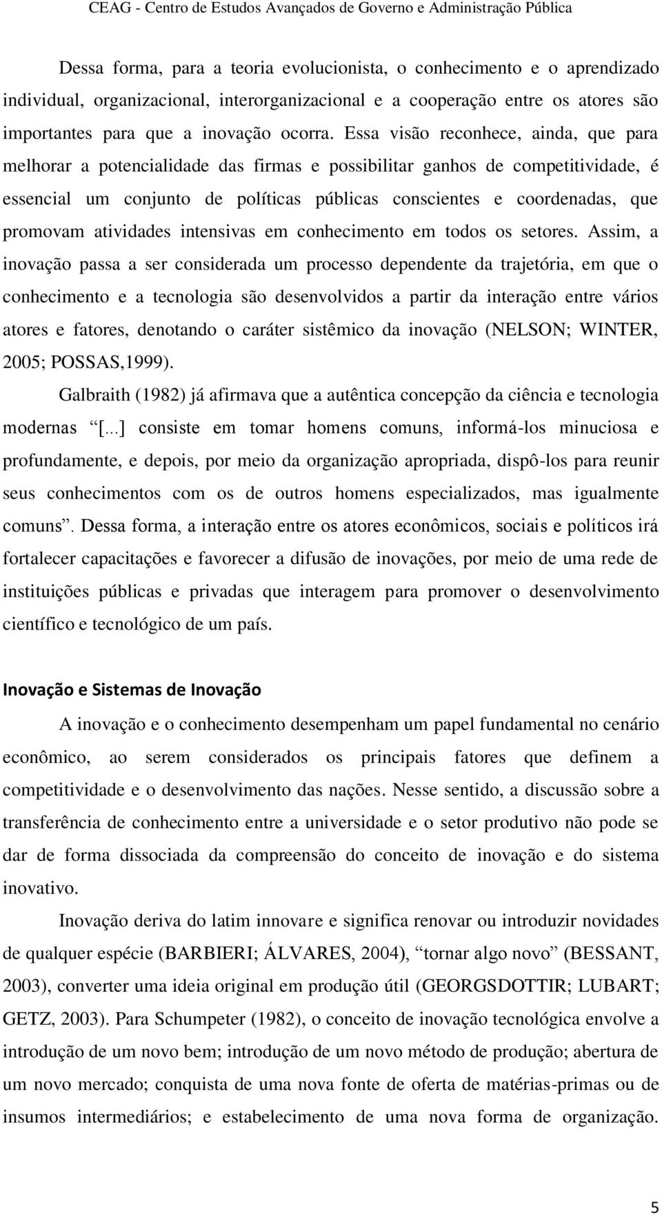 promovam atividades intensivas em conhecimento em todos os setores.