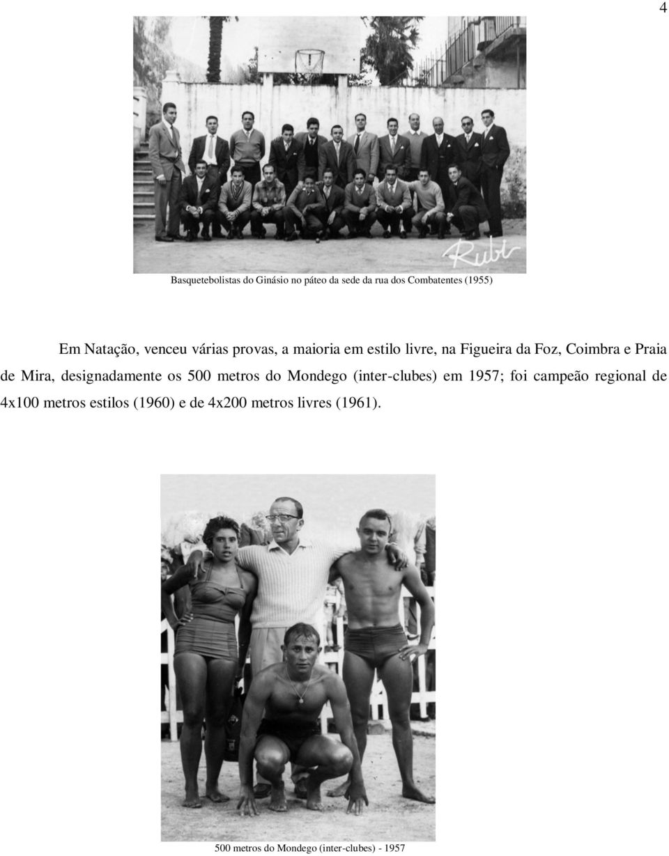 designadamente os 500 metros do Mondego (inter-clubes) em 1957; foi campeão regional de 4x100