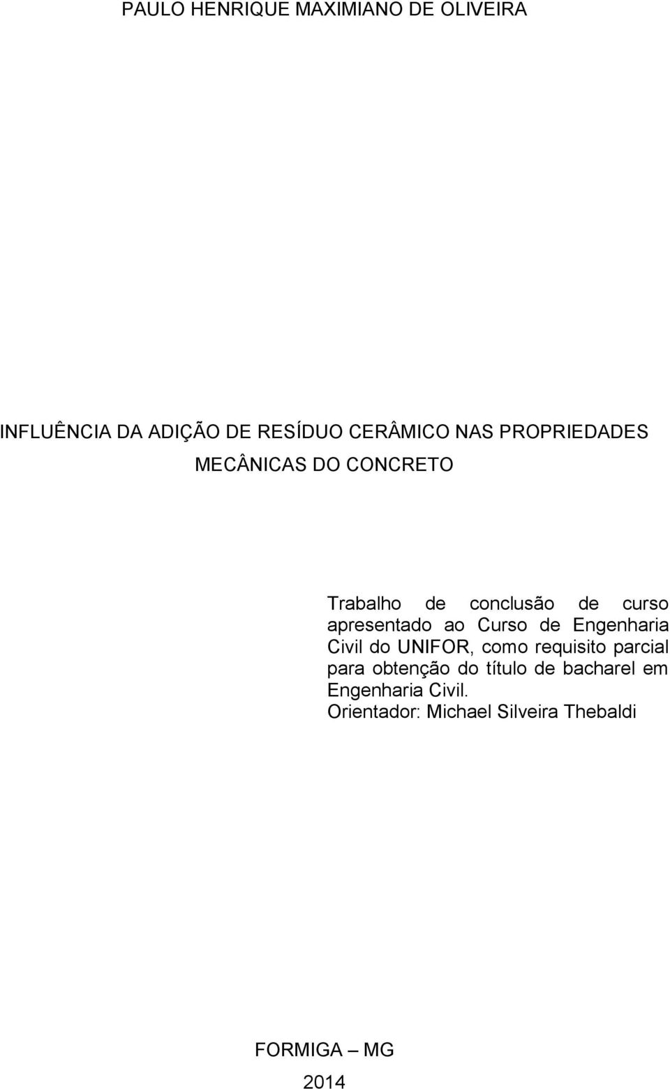 Curso de Engenharia Civil do UNIFOR, como requisito parcial para obtenção do título