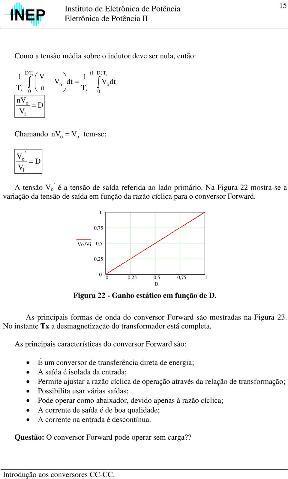 A prncpa forma de onda do converor Forward ão motrada na Fgura 23. No ntante x a demagnetzação do tranformador etá completa.