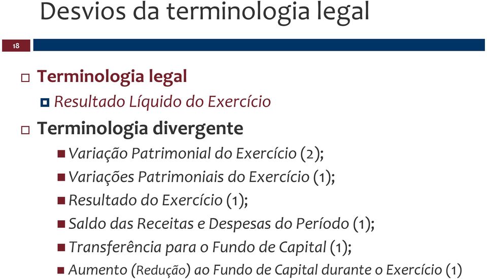 Exercício (1); Resultado do Exercício (1); Saldo das Receitas e Despesas do Período (1);