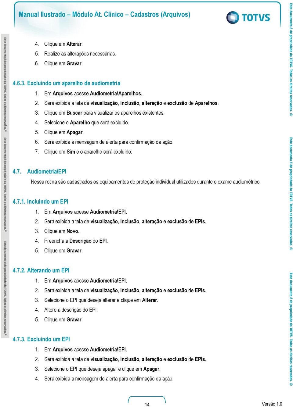 Clique em Apagar. 6. Será exibida a mensagem de alerta para confirmação da ação. 7.