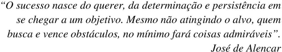 Mesmo não atingindo o alvo, quem busca e vence