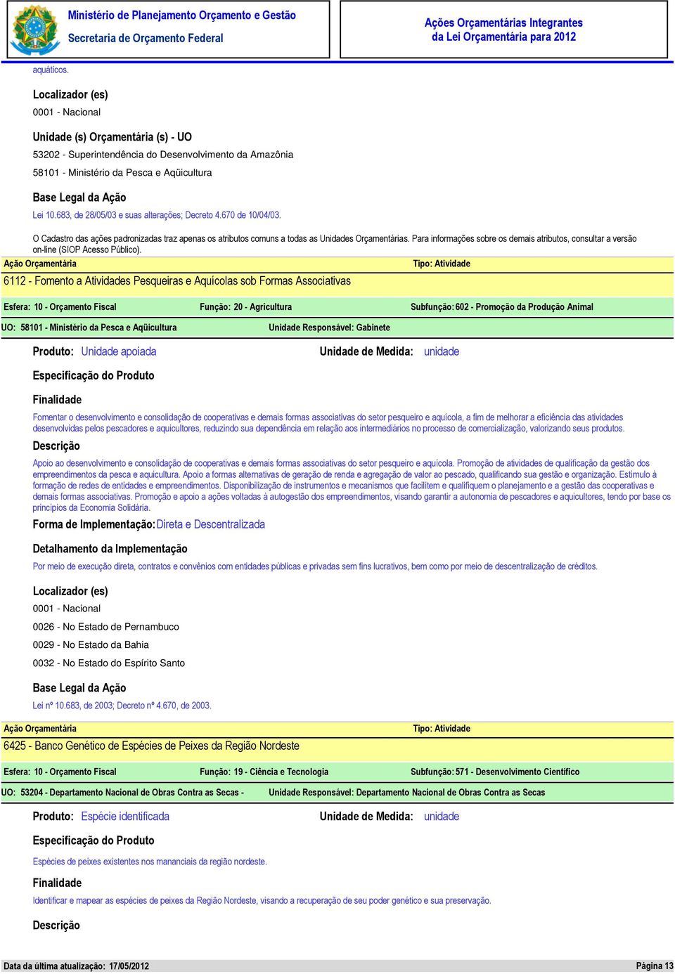 Para informações sobre os demais atributos, consultar a versão on-line (SIOP Acesso Público).