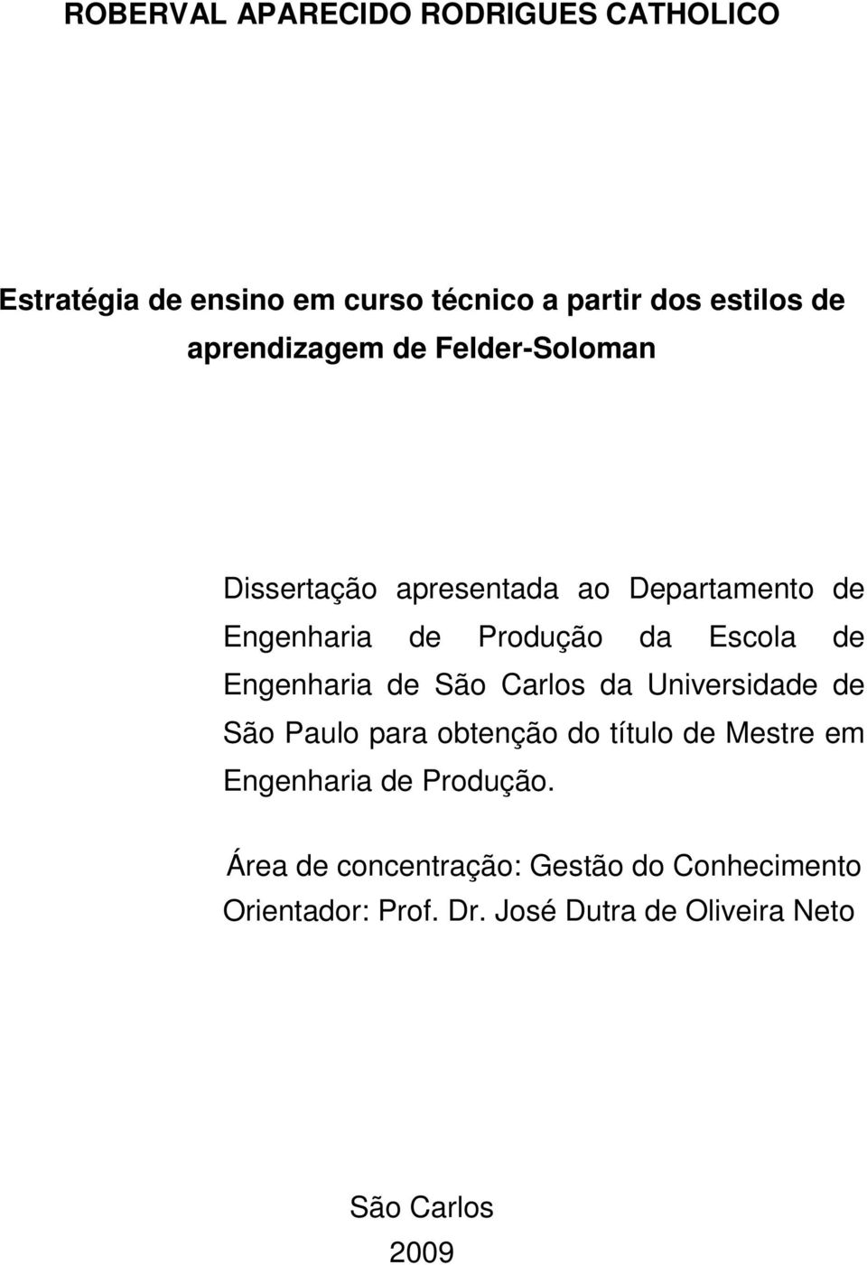 de Engenharia de São Carlos da Universidade de São Paulo para obtenção do título de Mestre em Engenharia de