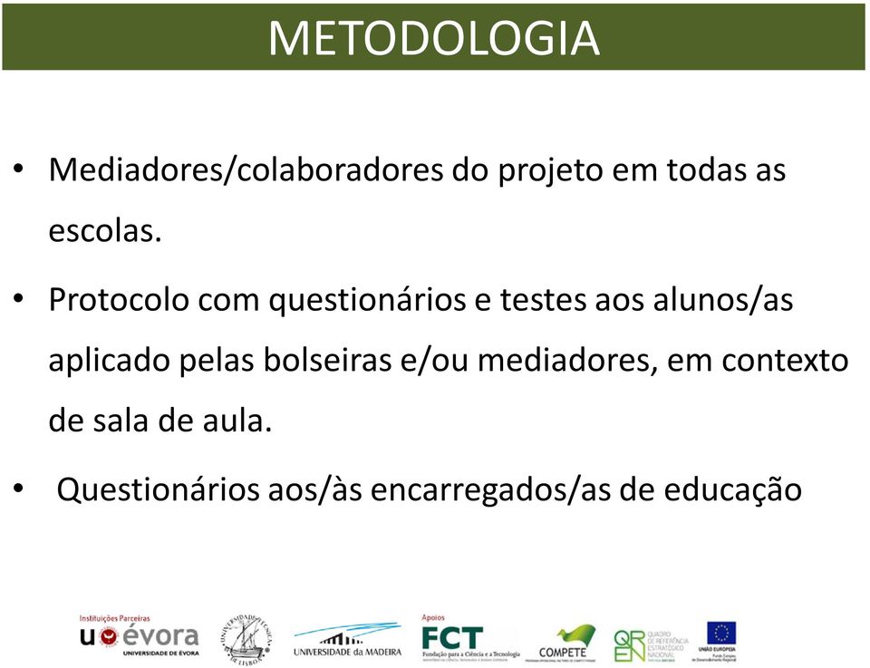 Protocolo com questionários e testes aos alunos/as aplicado