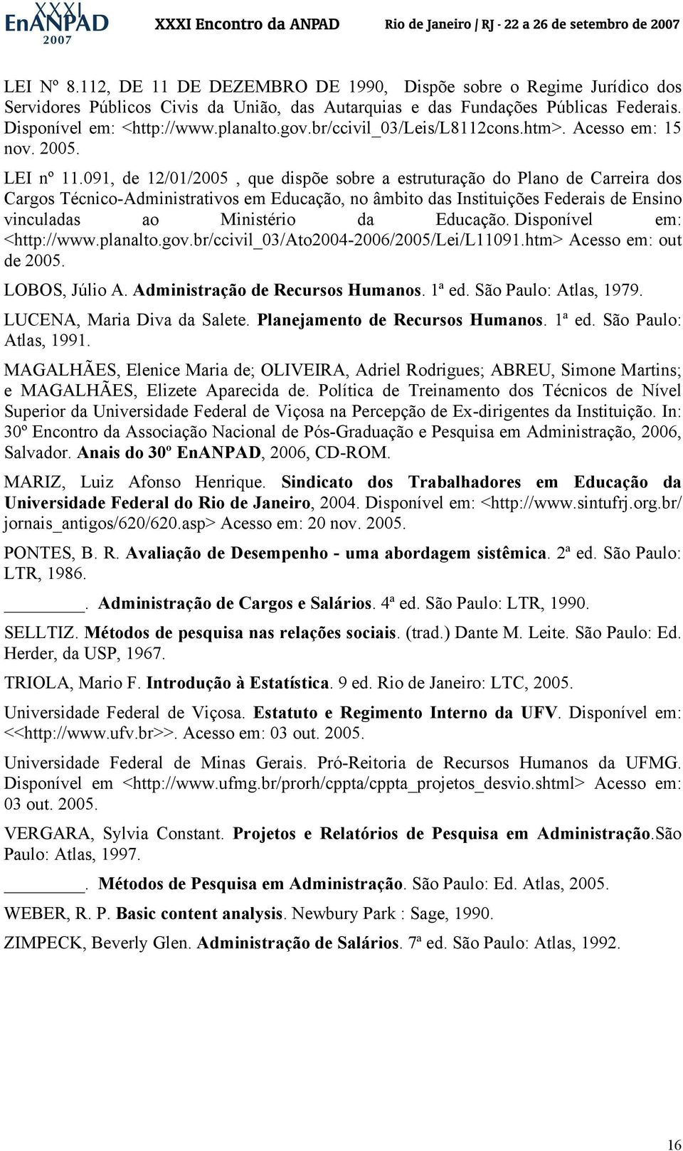 091, de 12/01/2005, que dispõe sobre a estruturação do Plano de Carreira dos Cargos Técnico-Administrativos em Educação, no âmbito das Instituições Federais de Ensino vinculadas ao Ministério da