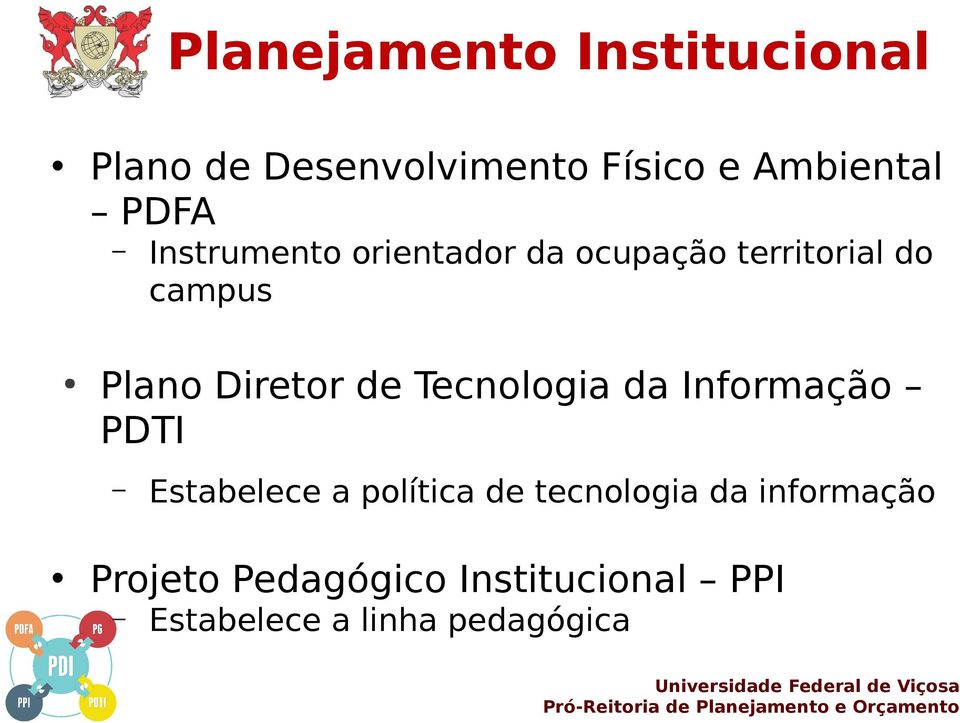 Diretor de Tecnologia da Informação PDTI Estabelece a política de