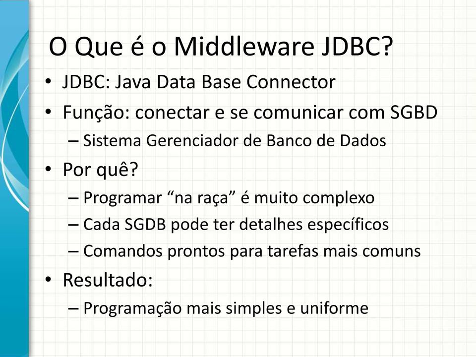 Sistema Gerenciador de Banco de Dados Por quê?