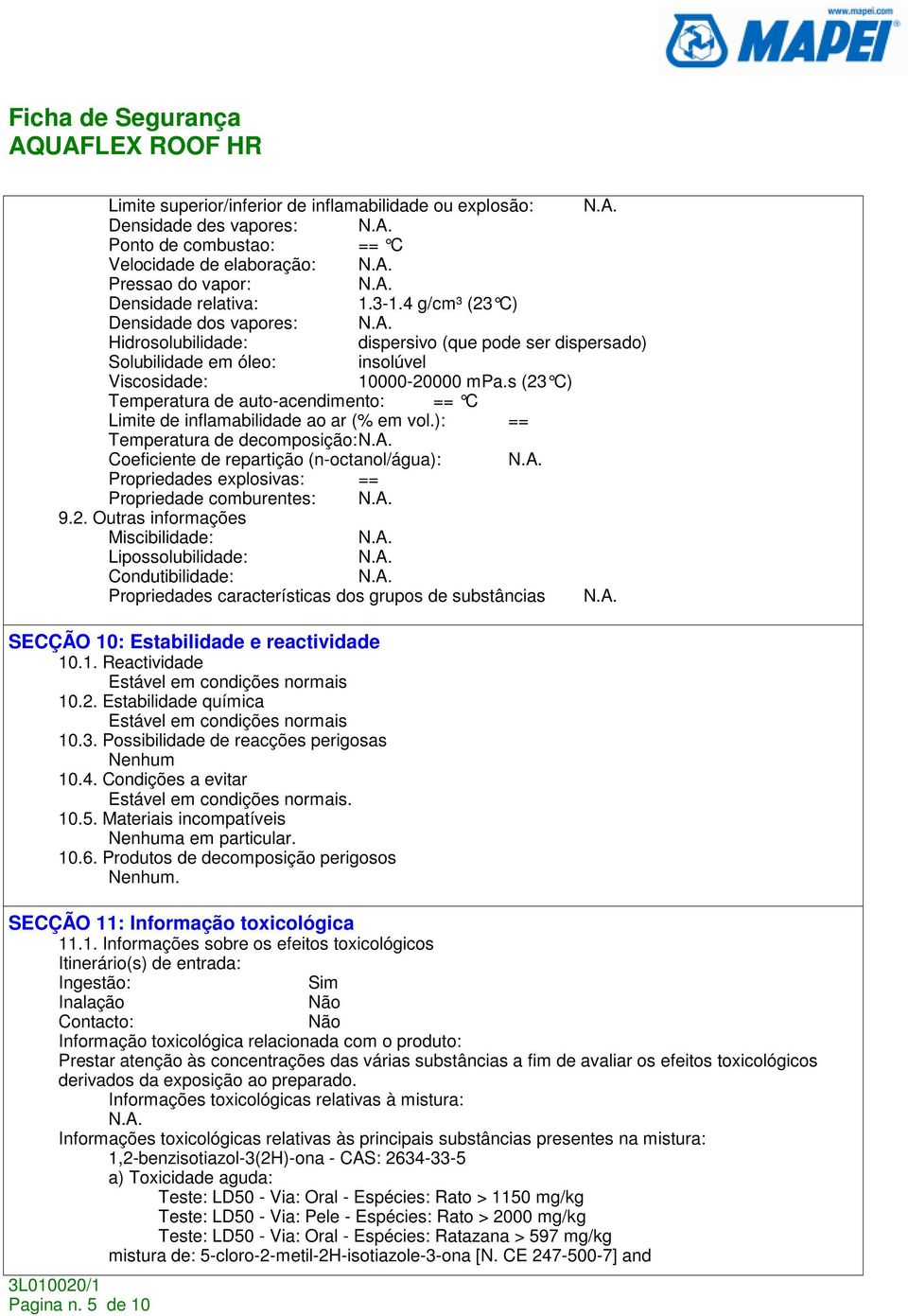 s (23 C) Temperatura de auto-acendimento: == C Limite de inflamabilidade ao ar (% em vol.