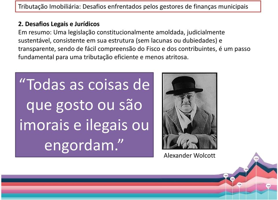 consistente em sua estrutura (sem lacunas ou dubiedades) e transparente, sendo de fácil compreensão do Fisco e dos