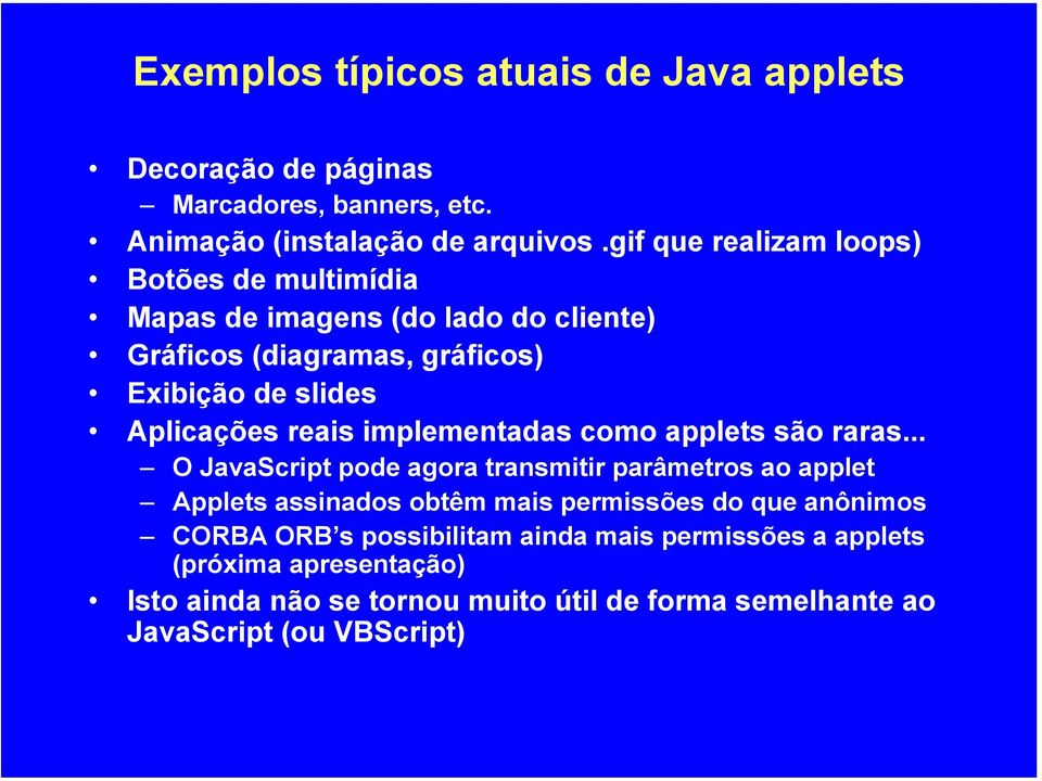 reais implementadas como applets são raras.