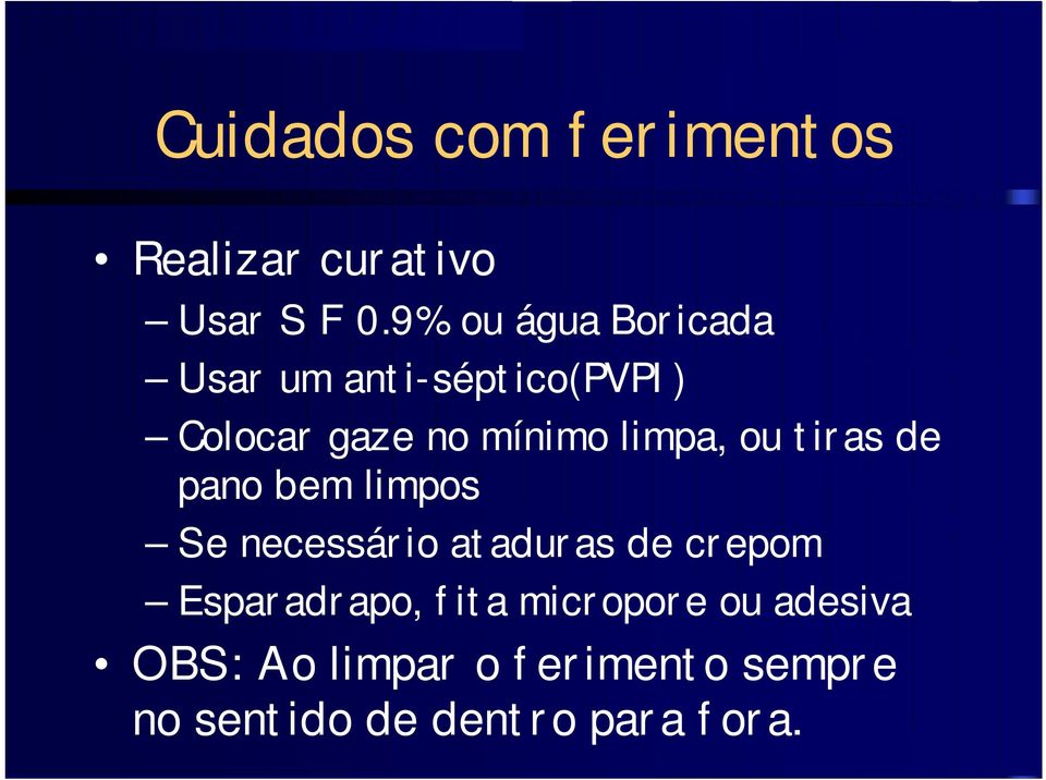 limpa, ou tiras de pano bem limpos Se necessário ataduras de crepom