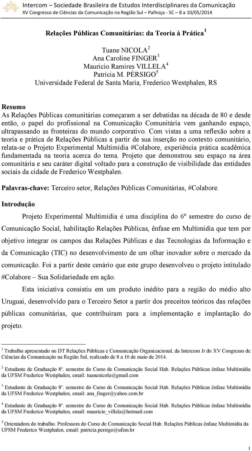 Comunicação Comunitária vem ganhando espaço, ultrapassando as fronteiras do mundo corporativo.