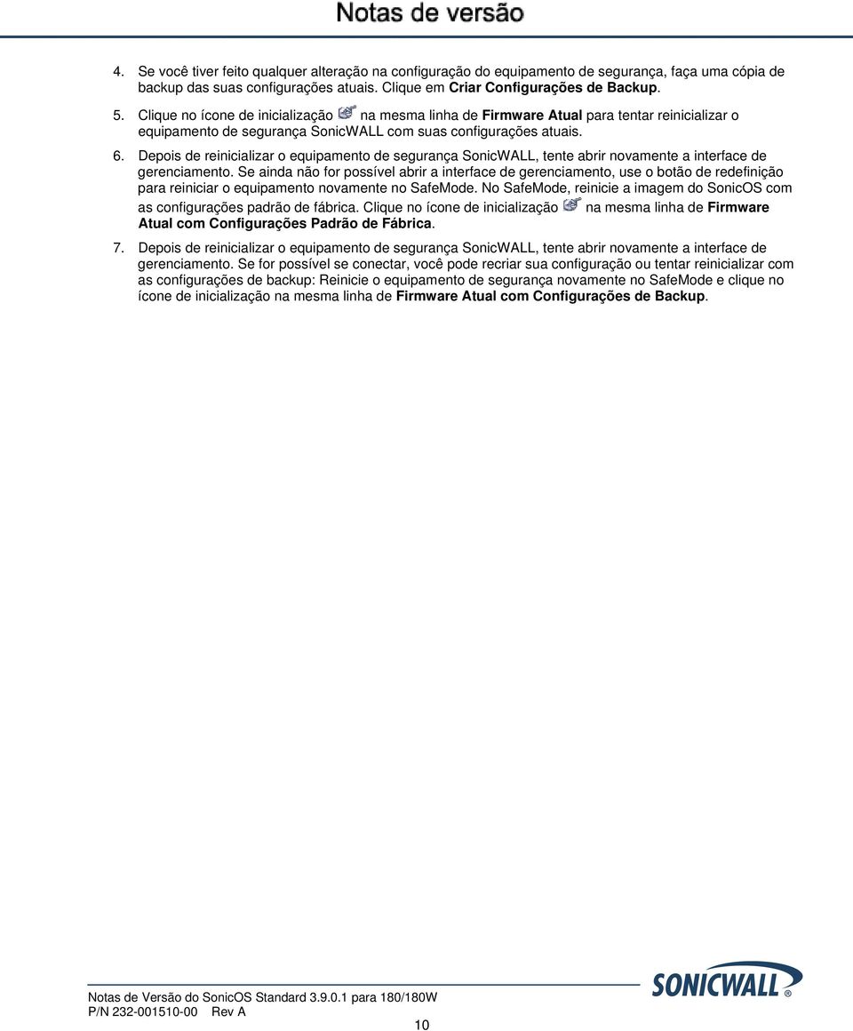 Depois de reinicializar o equipamento de segurança SonicWALL, tente abrir novamente a interface de gerenciamento.