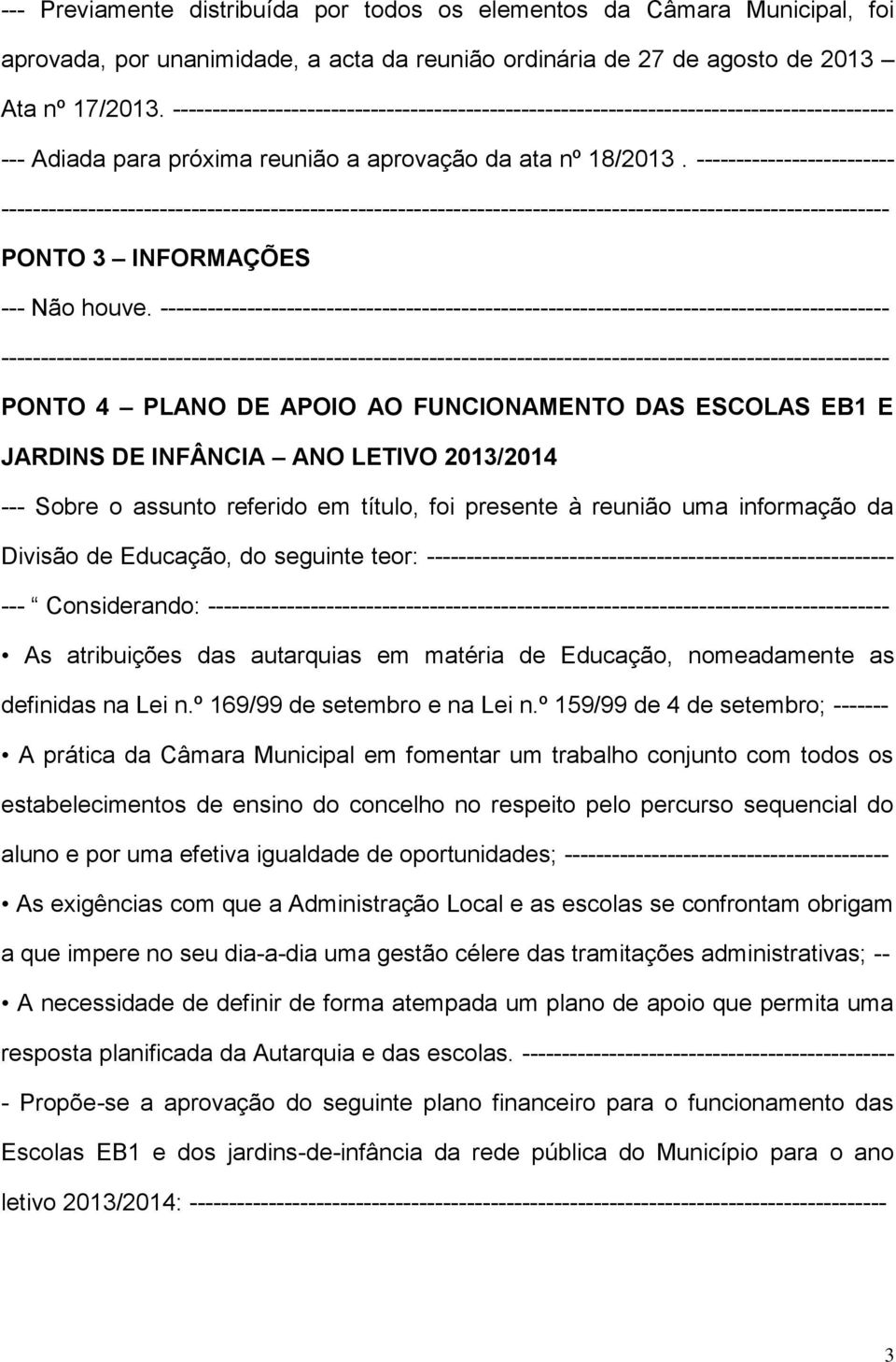 ------------------------- PONTO 3 INFORMAÇÕES --- Não houve.