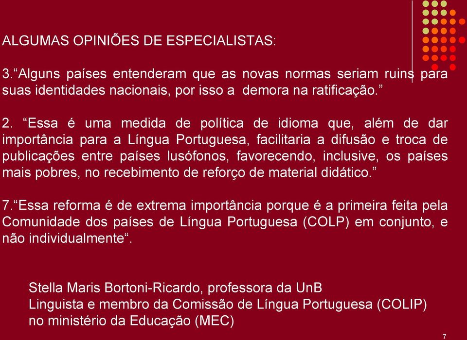 inclusive, os países mais pobres, no recebimento de reforço de material didático. 7.