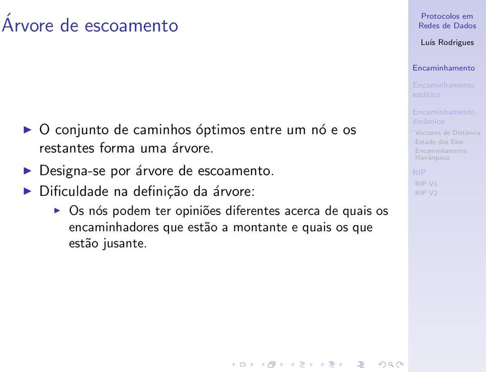 Dificuldade na definição da árvore: Os nós podem ter opiniões diferentes