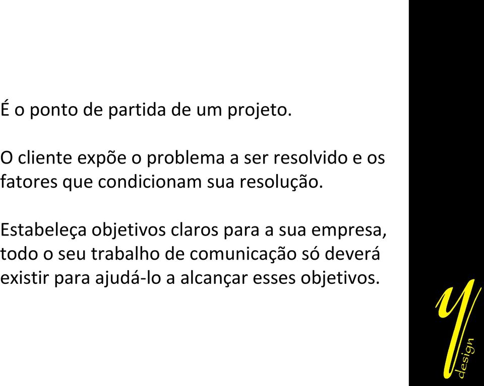 condicionam sua resolução.