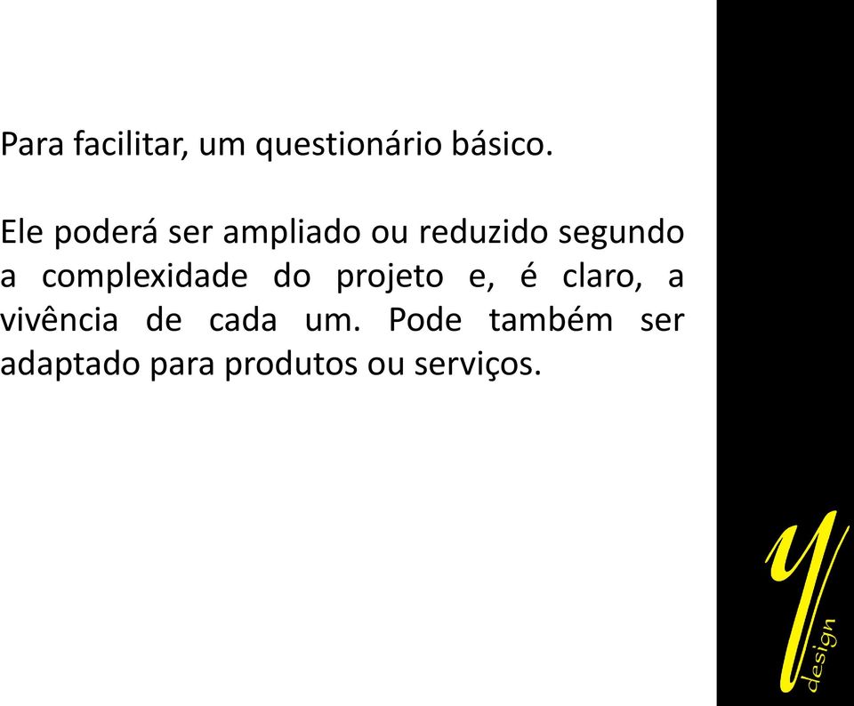 complexidade do projeto e, é claro, a vivência