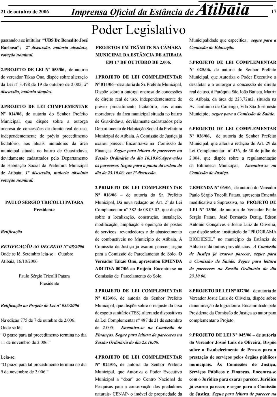 PROJETO DE LEI COMPLEMENTAR Nº 014/06, de autoria do Senhor Prefeito Municipal, que dispõe sobre a outorga onerosa de concessões de direito real de uso, independentemente de prévio procedimento