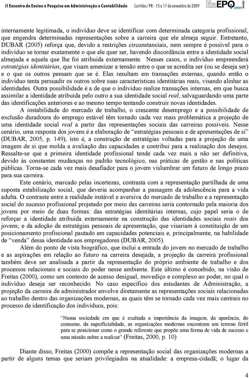 social almejada e aquela que lhe foi atribuída externamente.