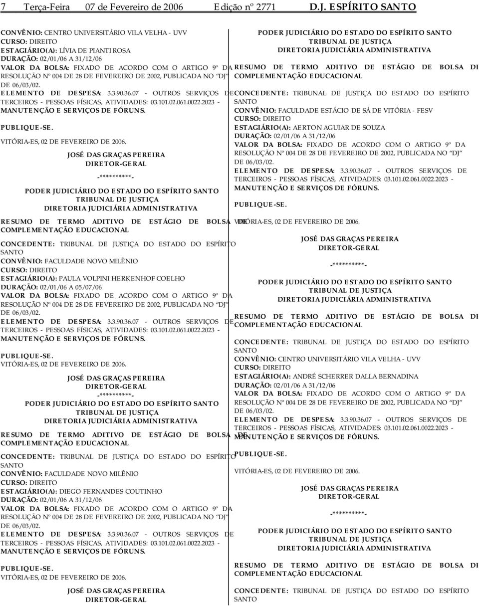 RESOLUÇÃO Nº 004 DE 28 DE FEVEREIRO DE 2002, PUBLICADA NO DJ DE 06/03/02. ELEMENTO DE DESPESA: 3.3.90.36.