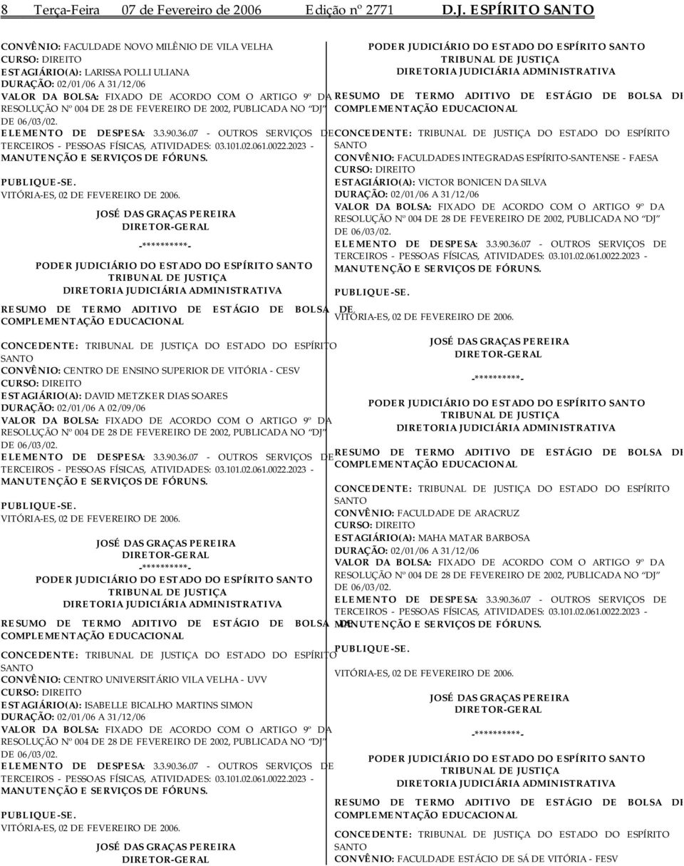 RESOLUÇÃO Nº 004 DE 28 DE FEVEREIRO DE 2002, PUBLICADA NO DJ DE 06/03/02. ELEMENTO DE DESPESA: 3.3.90.36.