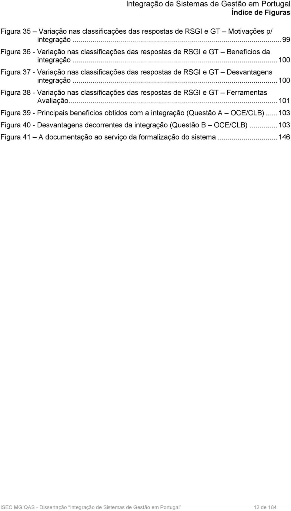 .. 100 Figura 37 - Variação nas classificações das respostas de RSGI e GT Desvantagens integração.