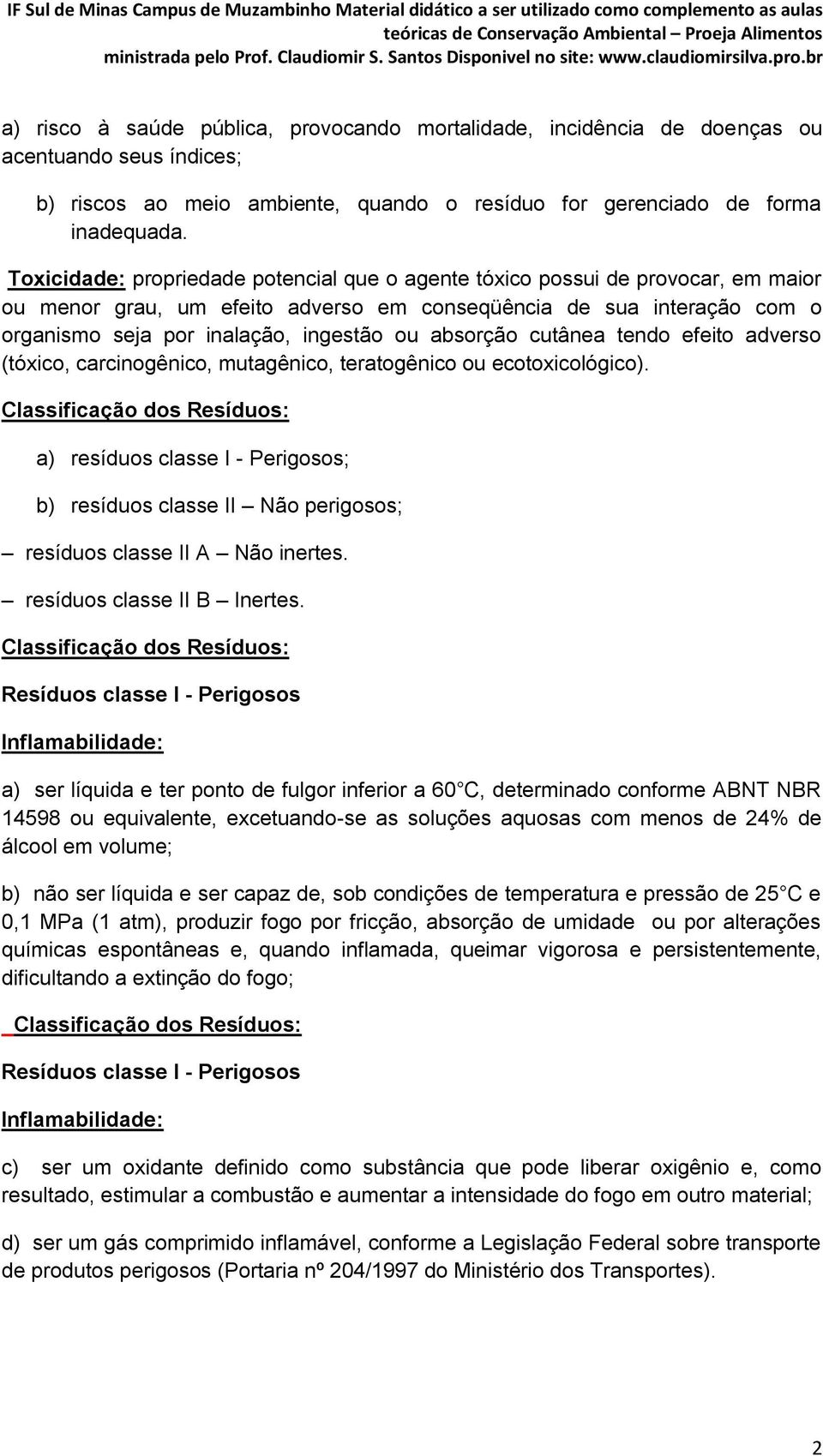 absorção cutânea tendo efeito adverso (tóxico, carcinogênico, mutagênico, teratogênico ou ecotoxicológico).