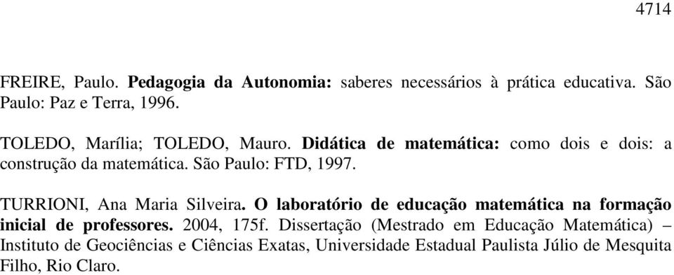TURRIONI, Ana Maria Silveira. O laboratório de educação matemática na formação inicial de professores. 2004, 175f.