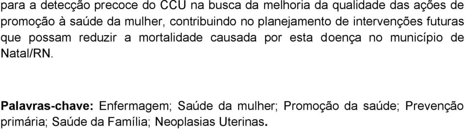 mortalidade causada por esta doença no município de Natal/RN.