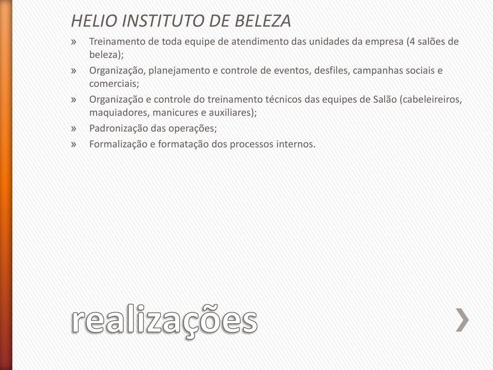 comerciais;» Organização e controle do treinamento técnicos das equipes de Salão (cabeleireiros,