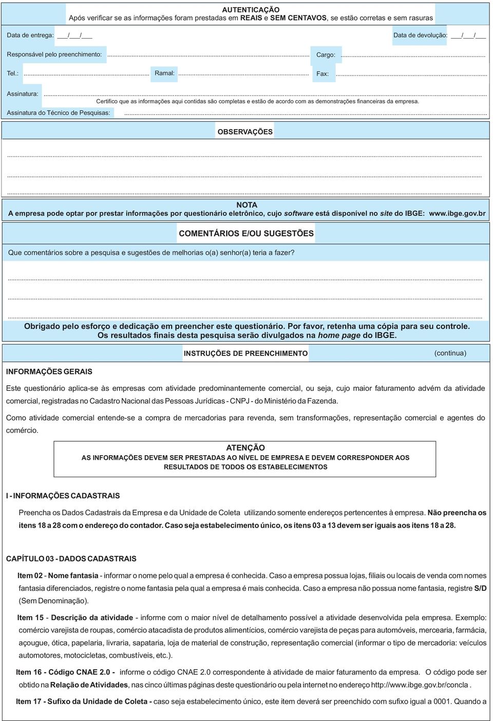 ........ NOTA A empresa pde ptar pr prestar infrmações pr questinári eletrônic, cuj sftware está dispnível n site d IBGE: www.ibge.gv.