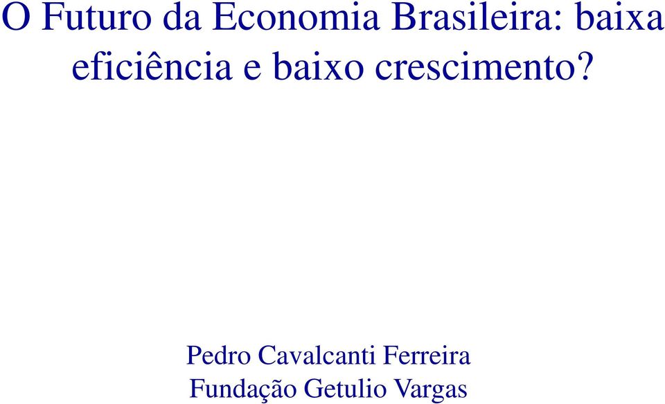 e baixo crescimento?