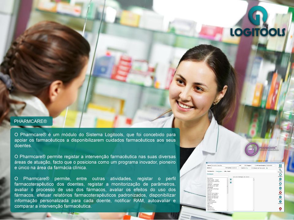 O Pharmcare permite, entre outras atividades, registar o perfil farmacoterapêutico dos doentes, registar a monitorização de parâmetros, avaliar o processo de uso dos fármacos, avaliar