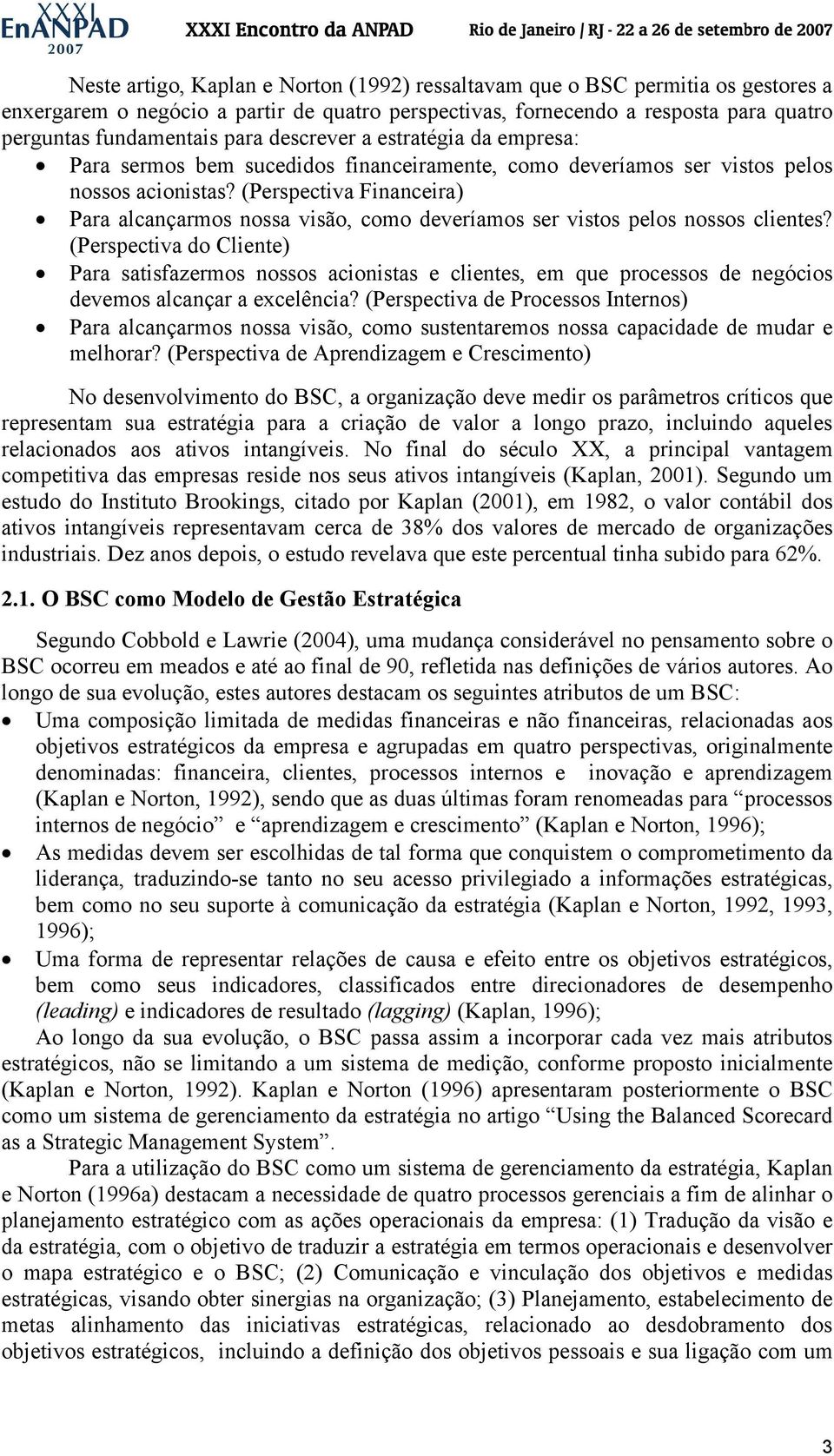 (Perspectiva Financeira) Para alcançarmos nossa visão, como deveríamos ser vistos pelos nossos clientes?