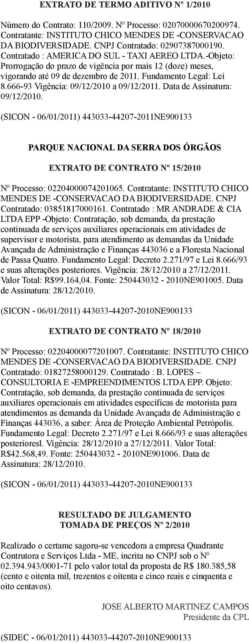 666-93 Vigência: 09/12/2010 a 09/12/2011. Data de Assinatura: 09/12/2010.