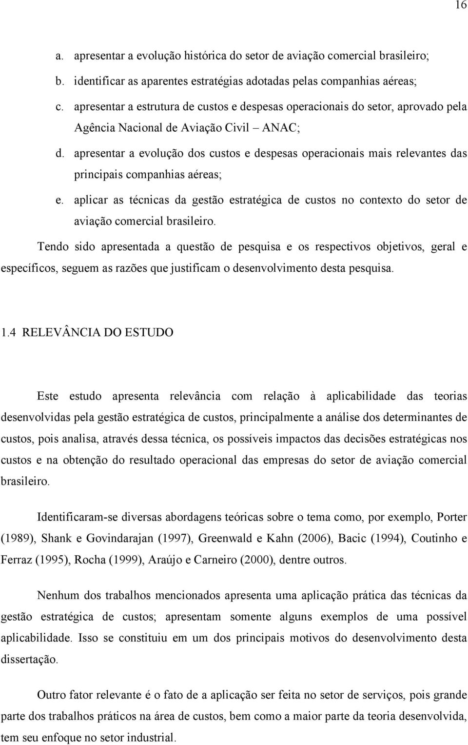 apresentar a evolução dos custos e despesas operacionais mais relevantes das principais companhias aéreas; e.