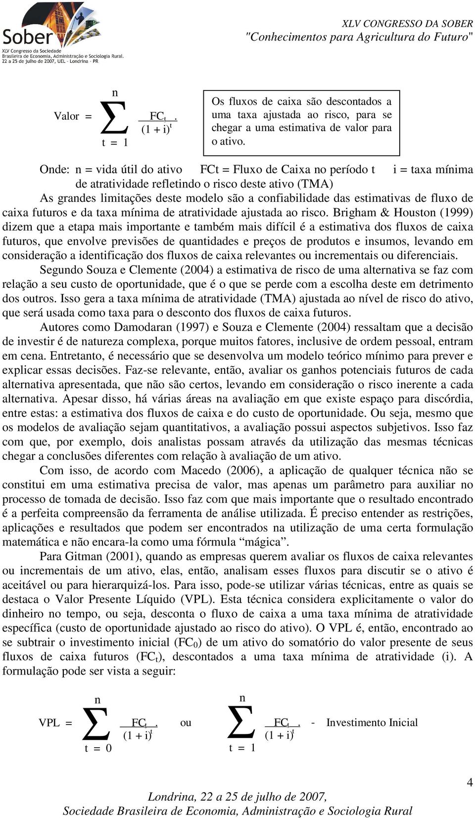 estimativas de fluxo de caixa futuros e da taxa mínima de atratividade ajustada ao risco.