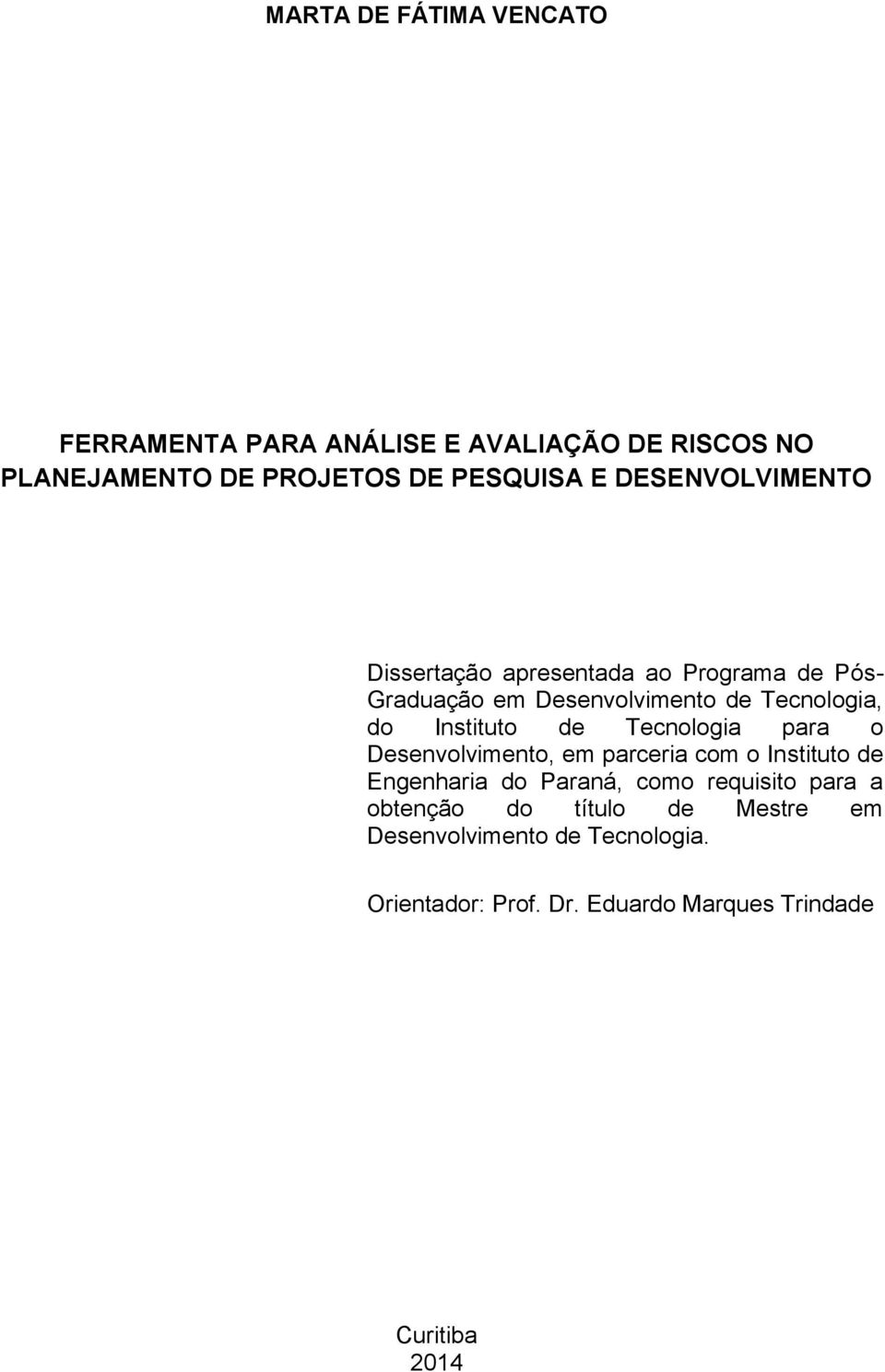 de Tecnologia para o Desenvolvimento, em parceria com o Instituto de Engenharia do Paraná, como requisito para a