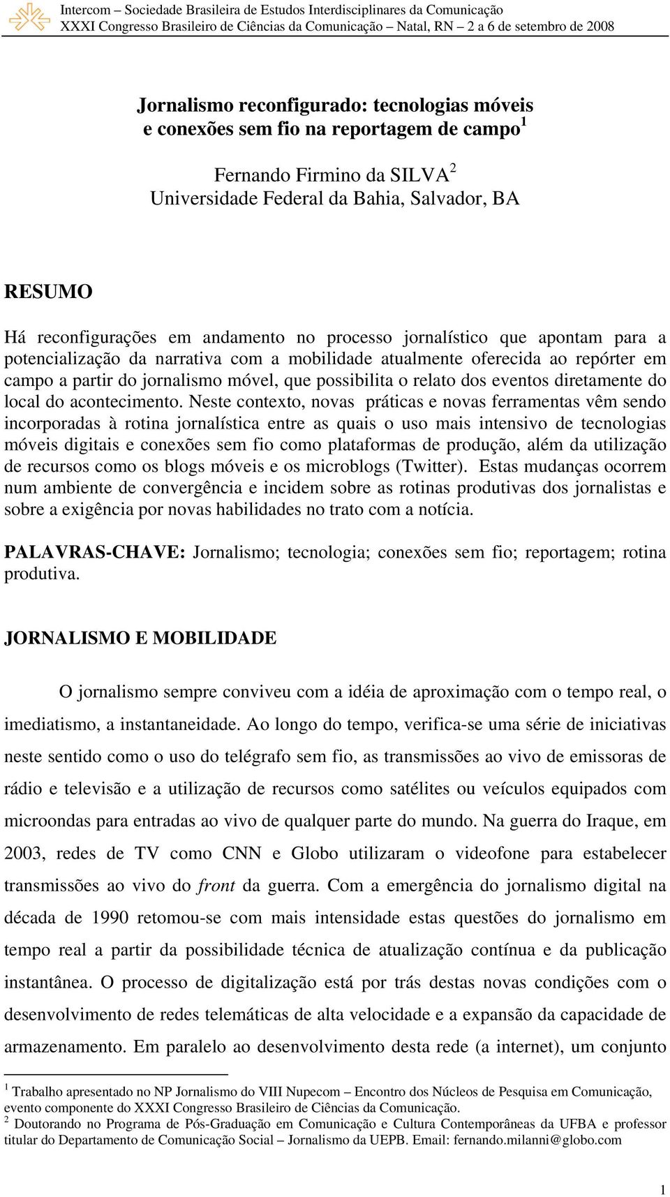 diretamente do local do acontecimento.