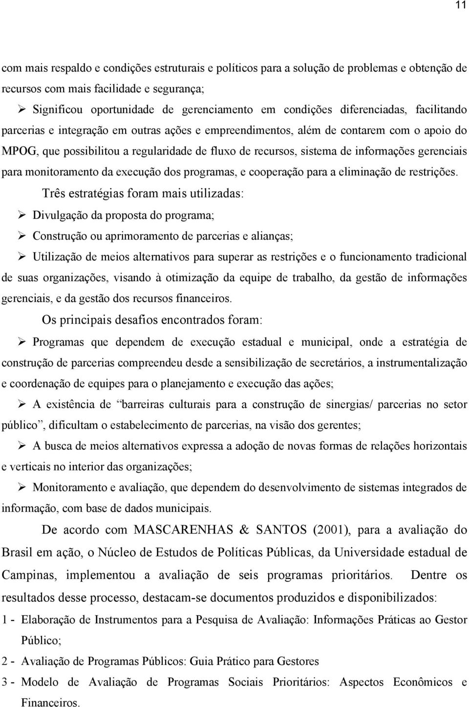 gerenciais para monitoramento da execução dos programas, e cooperação para a eliminação de restrições.