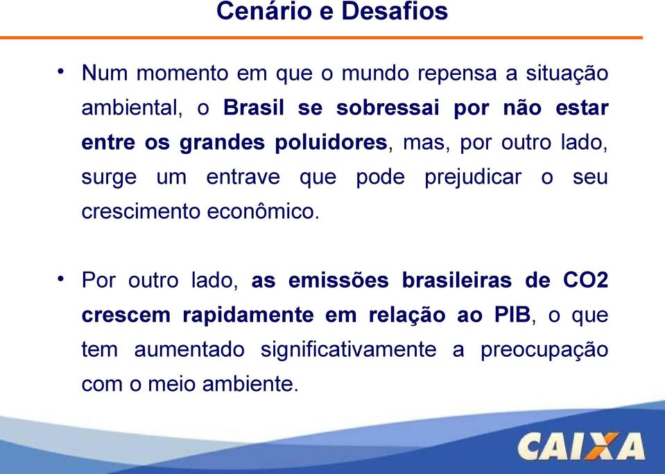 pode prejudicar o seu crescimento econômico.