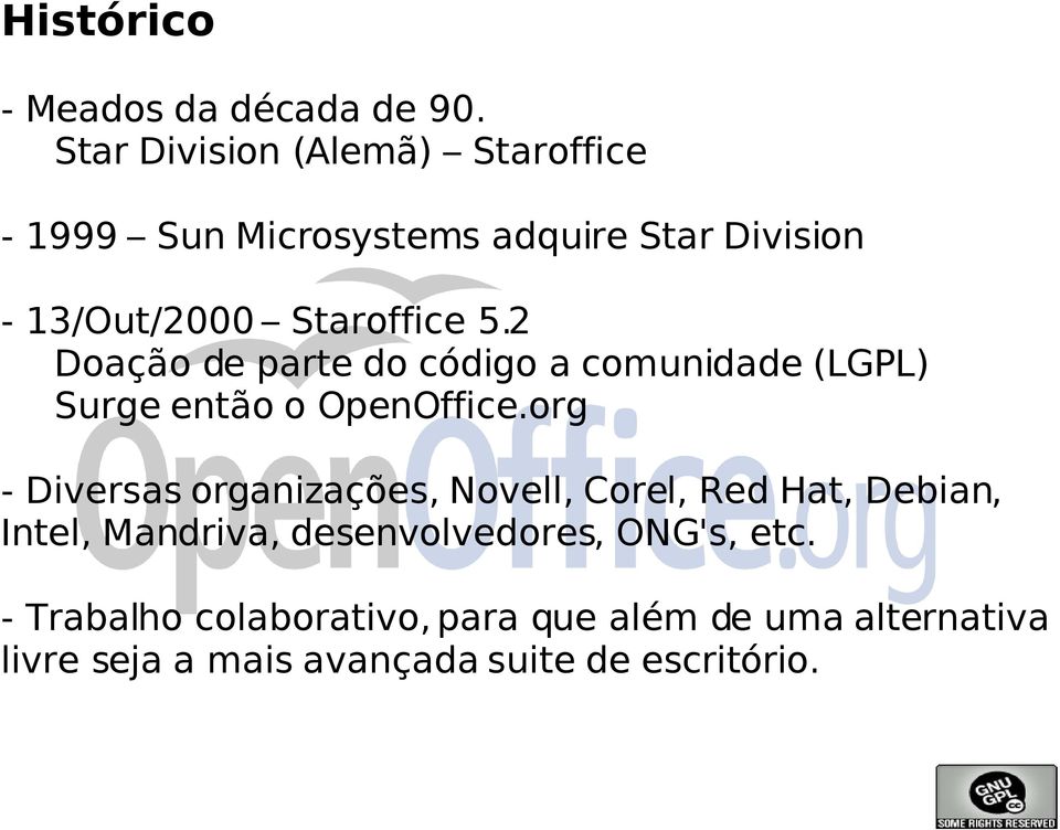 2 Doação de parte do código a comunidade (LGPL) Surge então o OpenOffice.