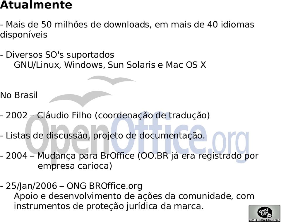 discussão, projeto de documentação. - 2004 Mudança para BrOffice (OO.