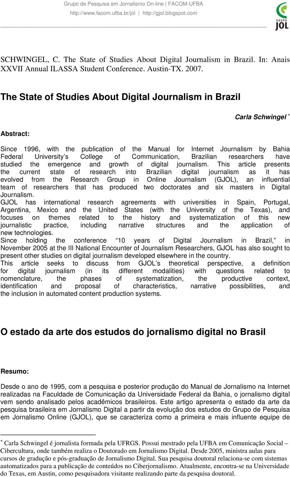 Communication, Brazilian researchers have studied the emergence and growth of digital journalism.