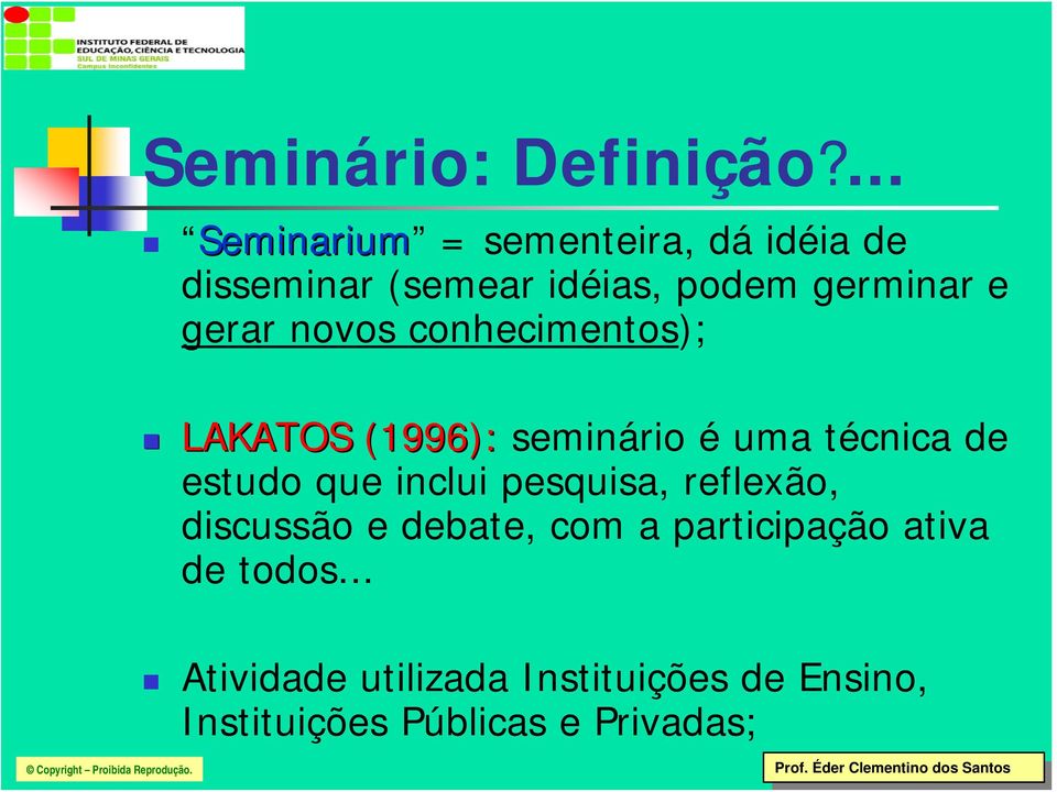 gerar novos conhecimentos); LAKATOS (1996): seminário é uma técnica de estudo que