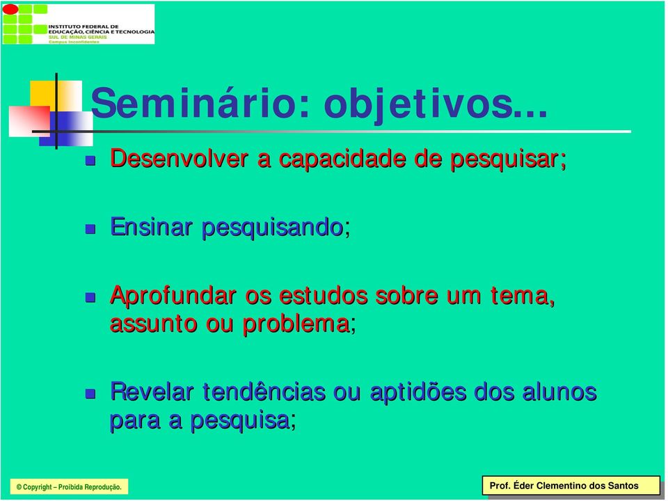 pesquisando; Aprofundar os estudos sobre um tema,